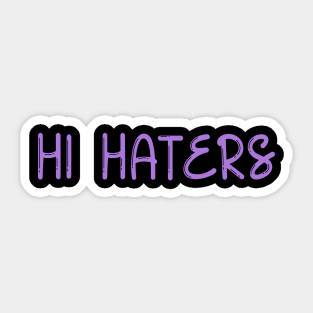 Funny Haters Meme Hi Hater Sarcasm Humor Quote Sticker